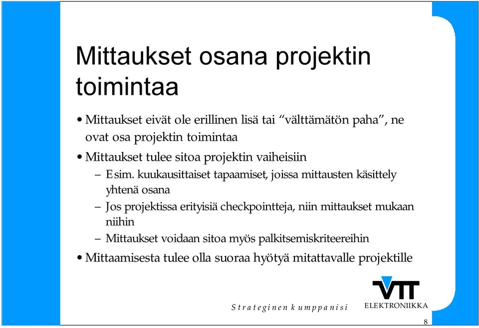 kuukausittaiset tapaamiset, joissa mittausten käsittely yhtenä osana Jos projektissa erityisiä
