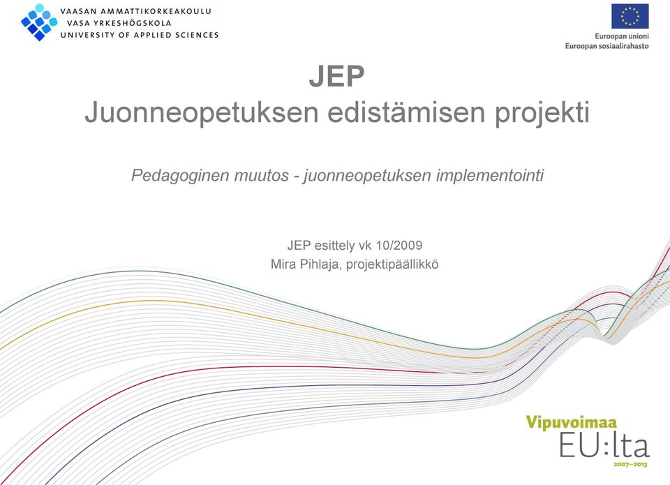 juonneopetuksen implementointi JEP