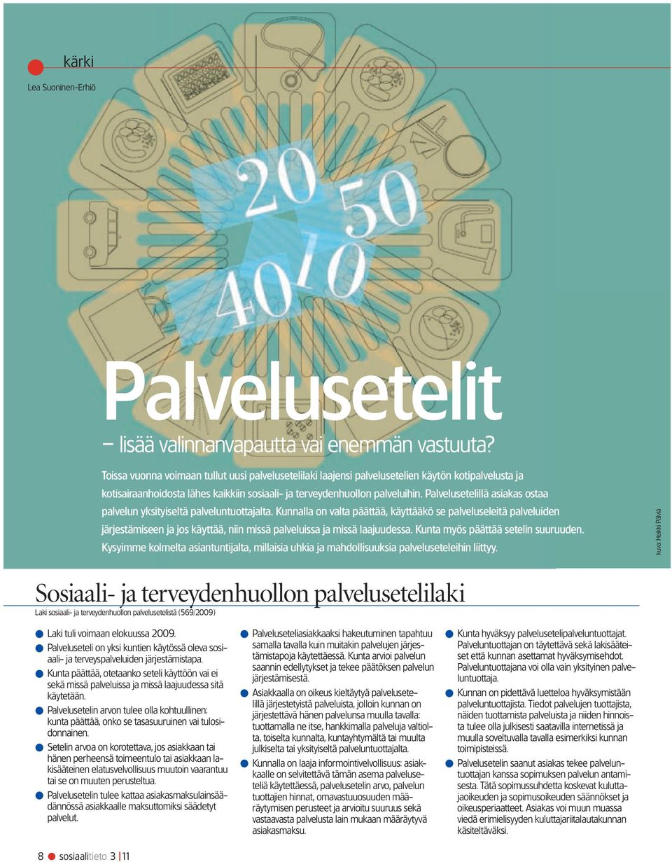 Palvelusetelillä asiakas ostaa palvelun yksityiseltä palveluntuottajalta.