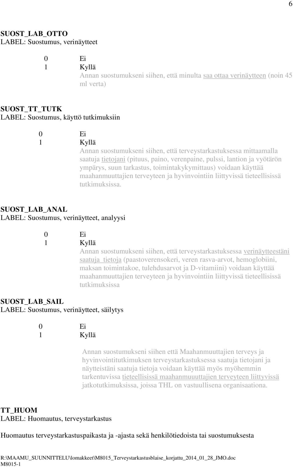 maahanmuuttajien terveyteen ja hyvinvointiin liittyvissä tieteellisissä tutkimuksissa.