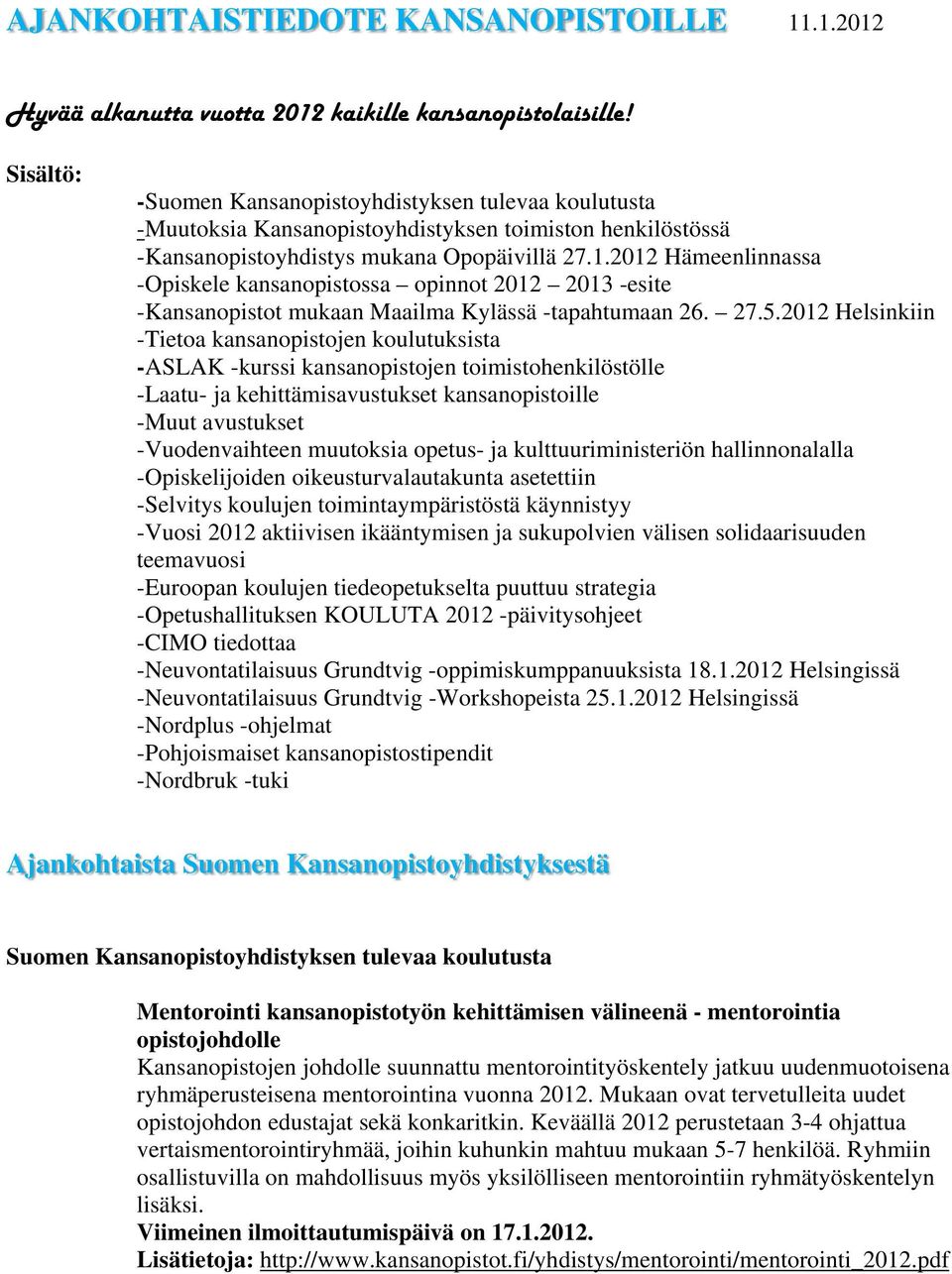 2012 Hämeenlinnassa -Opiskele kansanopistossa opinnot 2012 2013 -esite -Kansanopistot mukaan Maailma Kylässä -tapahtumaan 26. 27.5.