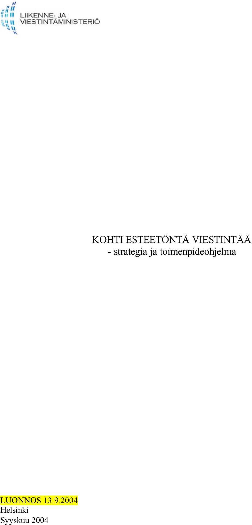 2004 KOHTI ESTEETÖNTÄ