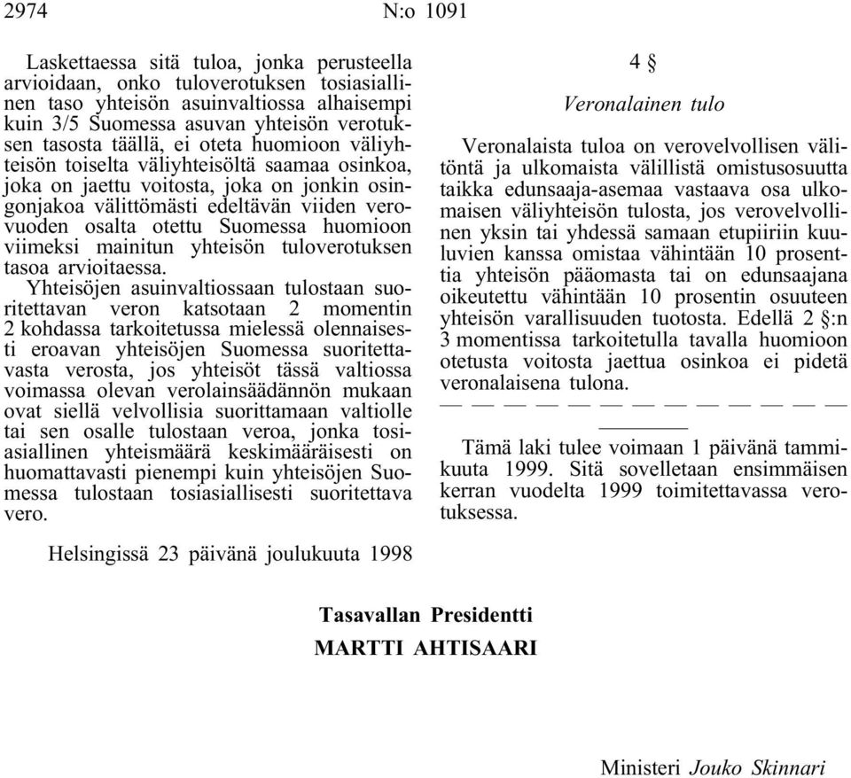 huomioon viimeksi mainitun yhteisön tuloverotuksen tasoa arvioitaessa.