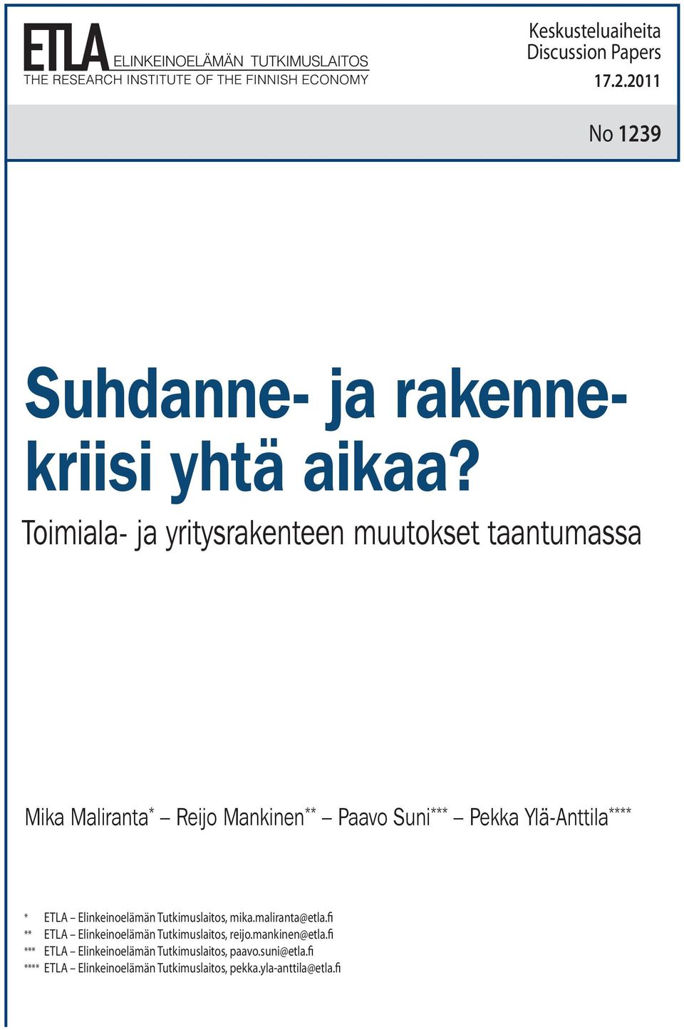 Toimiala- ja yritysrakenteen muutokset taantumassa Mika Maliranta * Reijo Mankinen ** Paavo Suni *** Pekka Ylä-Anttila **** *