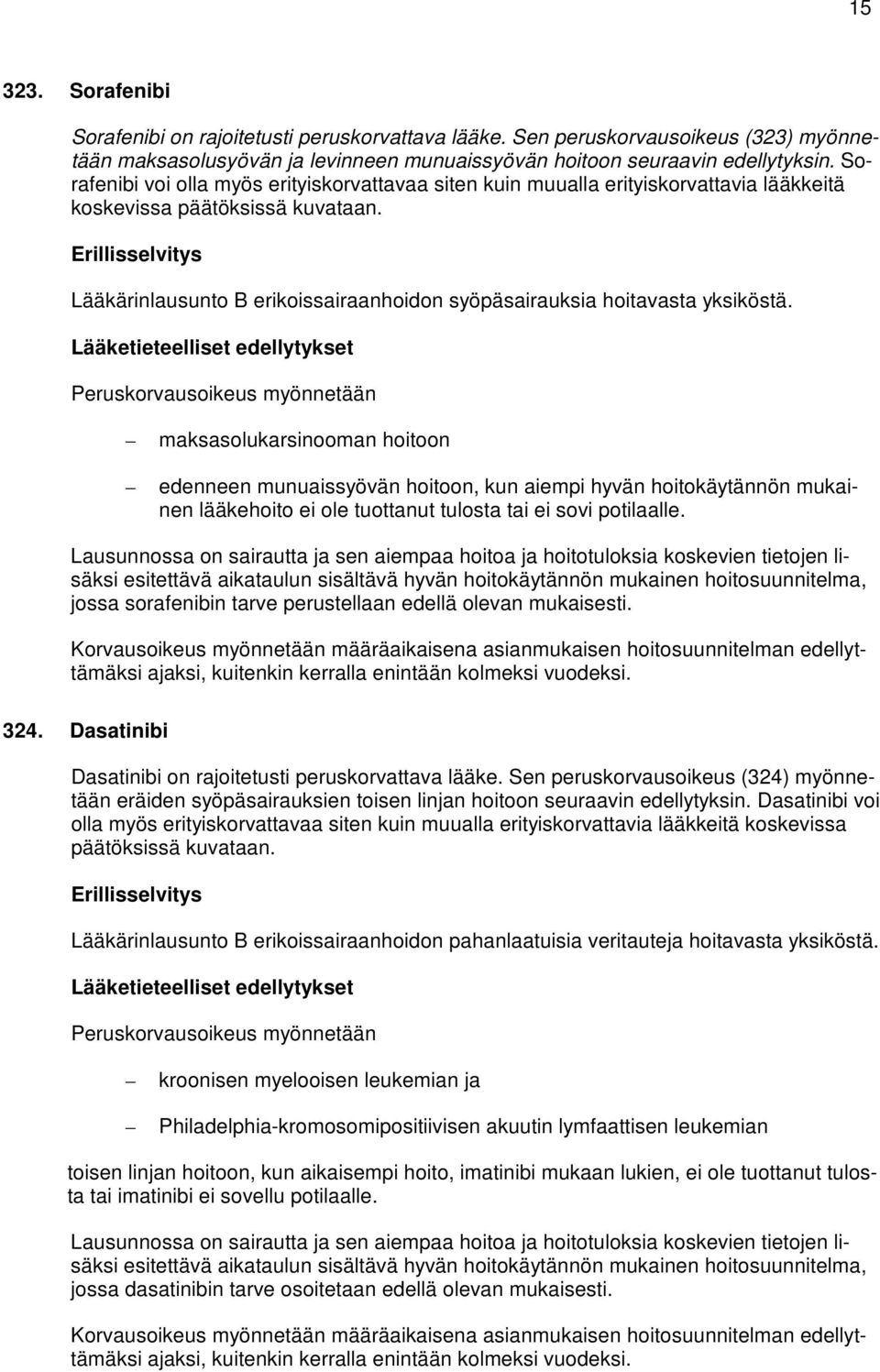 Lääkärinlausunto B erikoissairaanhoidon syöpäsairauksia hoitavasta yksiköstä.