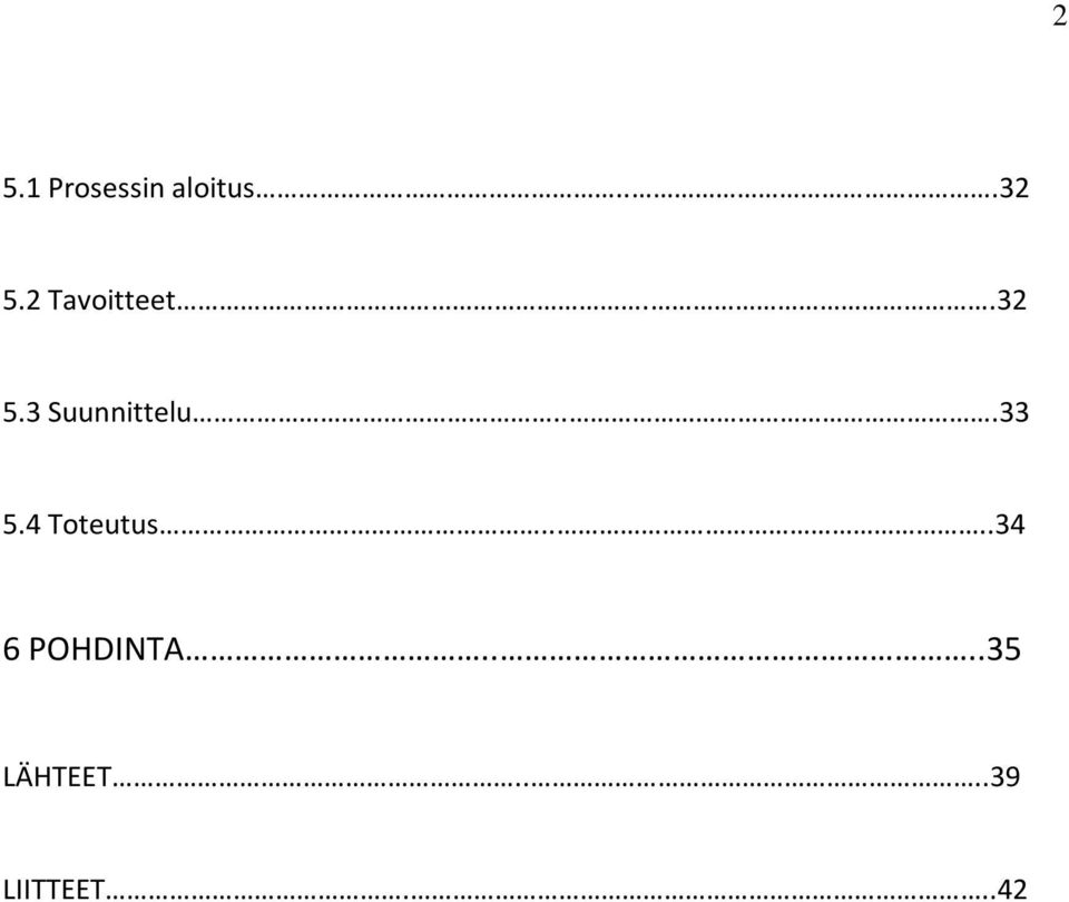 ..33 5.4 Toteutus....34 6 POHDINTA.