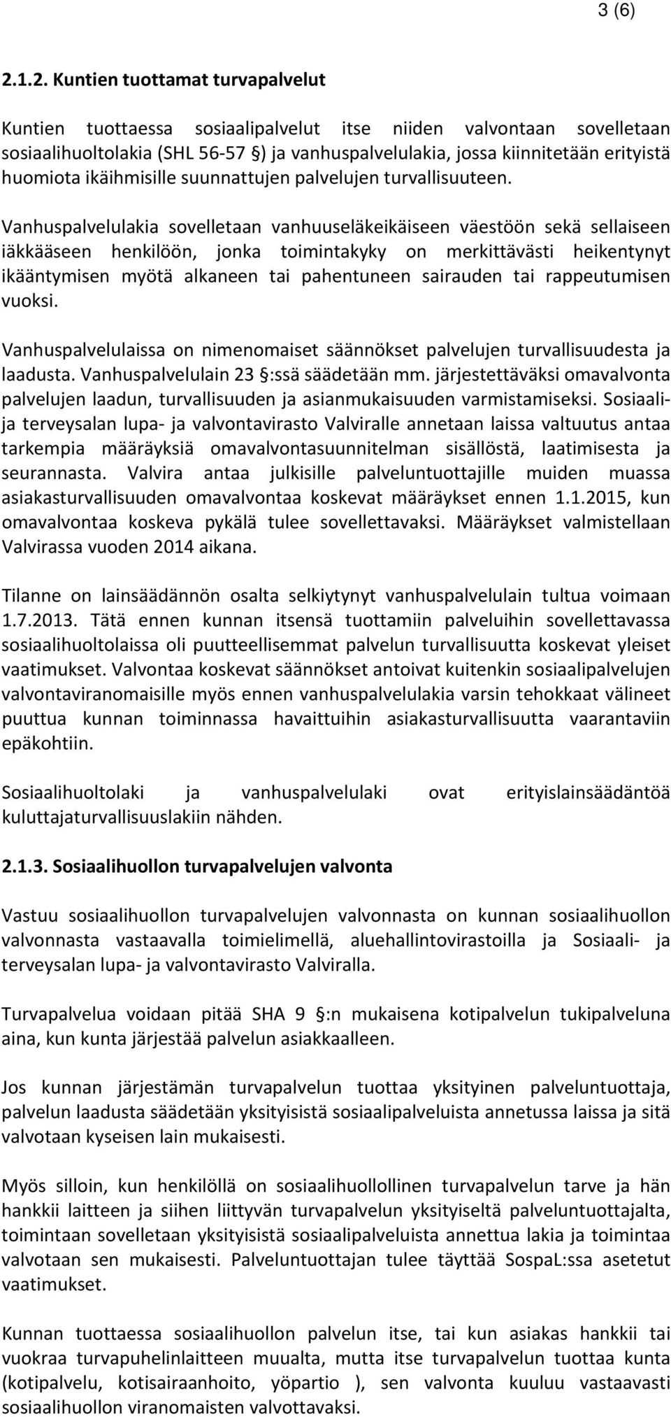 huomiota ikäihmisille suunnattujen palvelujen turvallisuuteen.