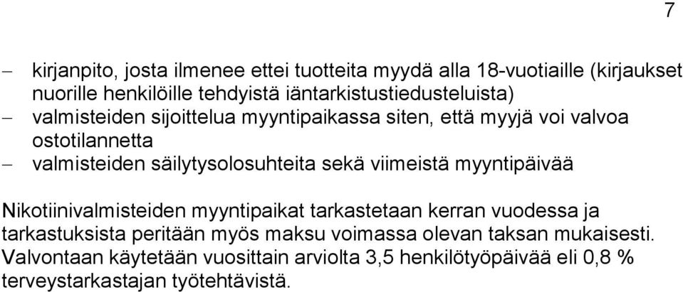 säilytysolosuhteita sekä viimeistä myyntipäivää Nikotiinivalmisteiden myyntipaikat tarkastetaan kerran vuodessa ja tarkastuksista