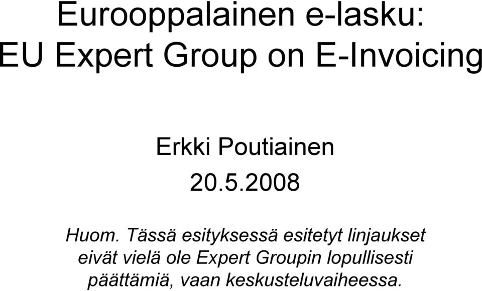 Tässä esityksessä esitetyt linjaukset eivät vielä