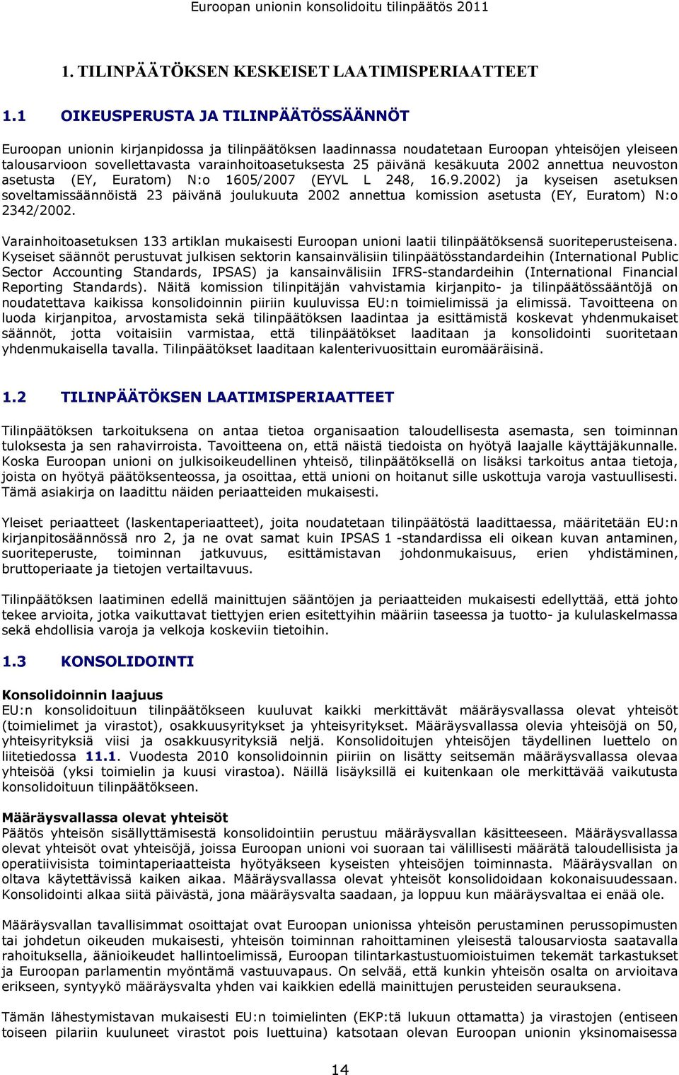 päivänä kesäkuuta 2002 annettua neuvoston asetusta (EY, Euratom) N:o 1605/2007 (EYVL L 248, 16.9.