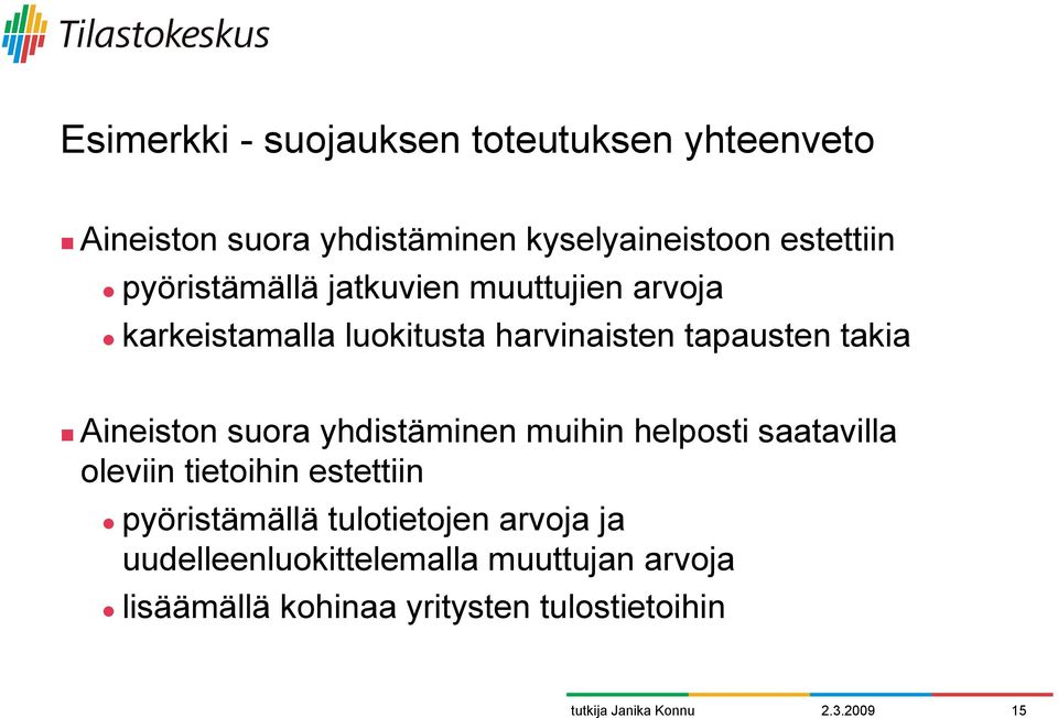 karkeistamalla luokitusta harvinaisten tapausten takia!