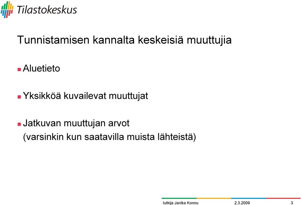 Yksikköä kuvailevat muuttujat!