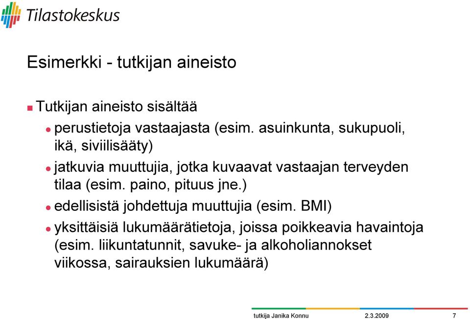 (esim. paino, pituus jne.) " edellisistä johdettuja muuttujia (esim.