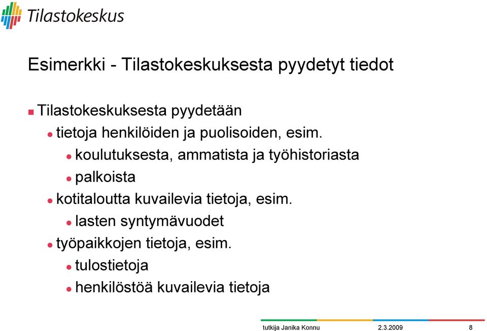 " koulutuksesta, ammatista ja työhistoriasta " palkoista " kotitaloutta kuvailevia