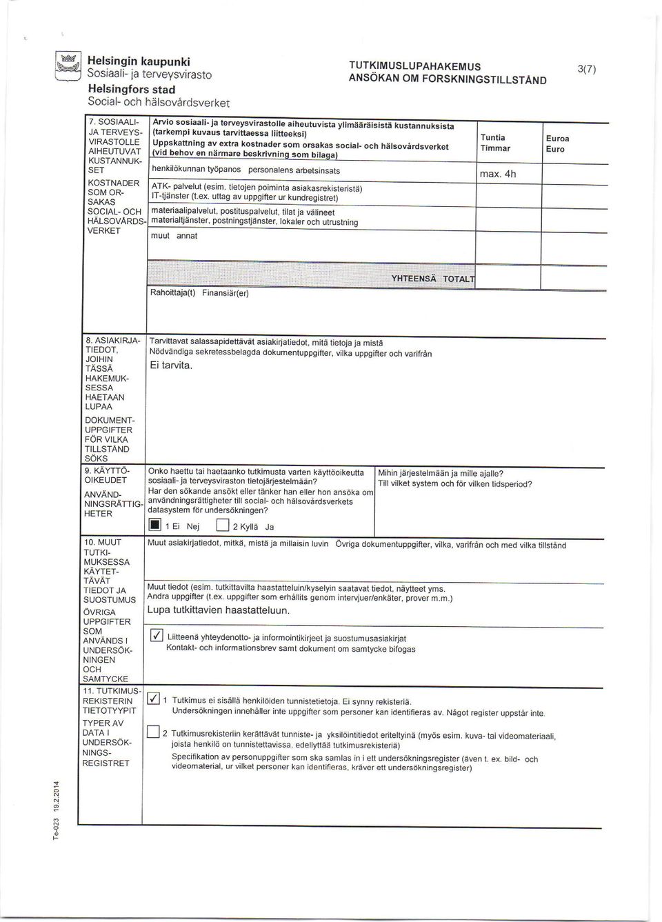 ffi (ta*empi kuvaus tarvittaessa tjitteeksi) Uppskattning av extra kostnader som orsakas social- och heboviirdsverket henkrlokunnan lydpanos personalens arbelsinsats ATK- palvelut (esim.