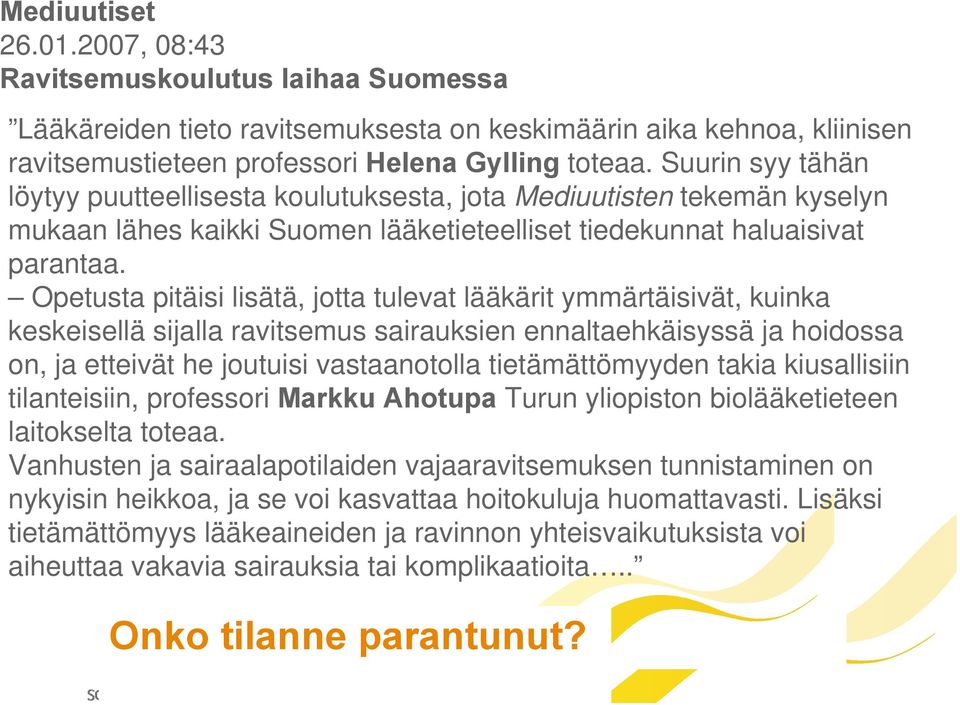 Opetusta pitäisi lisätä, jotta tulevat lääkärit ymmärtäisivät, kuinka keskeisellä sijalla ravitsemus sairauksien ennaltaehkäisyssä ja hoidossa on, ja etteivät he joutuisi vastaanotolla