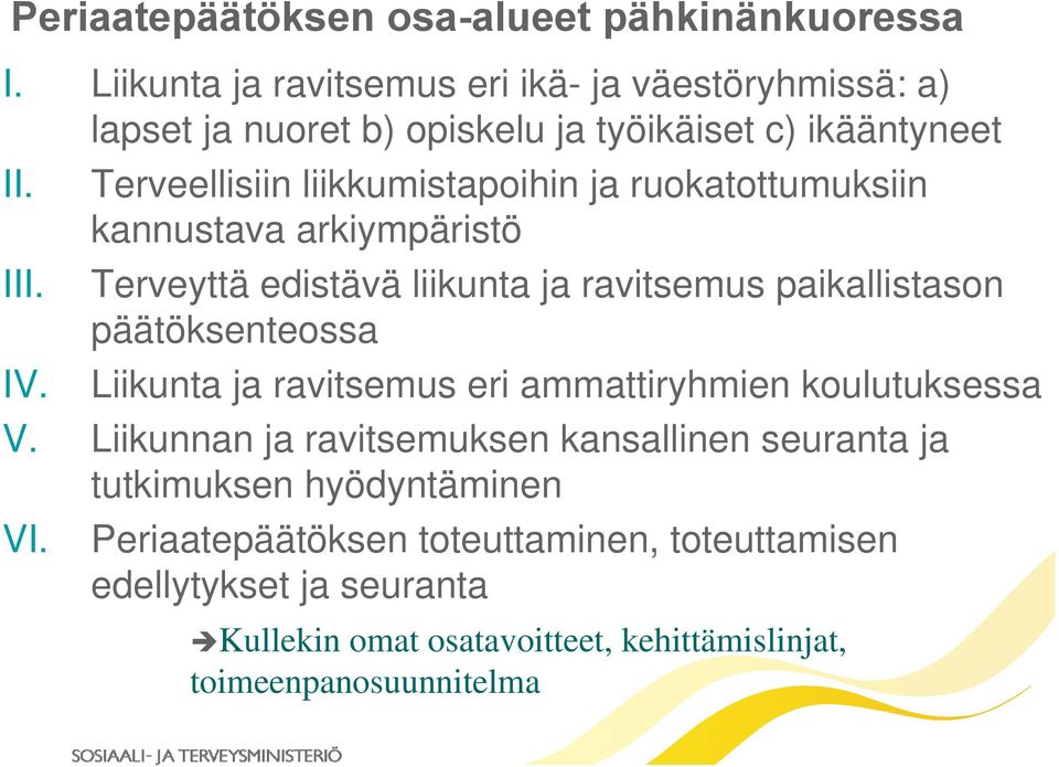 Terveellisiin liikkumistapoihin ja ruokatottumuksiin kannustava arkiympäristö III.