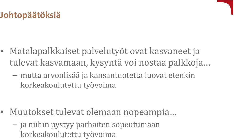 kansantuotetta luovat etenkin korkeakoulutettu työvoima Muutokset