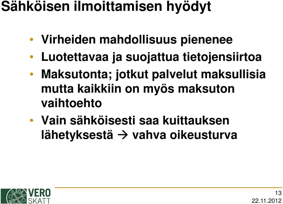 palvelut maksullisia mutta kaikkiin on myös maksuton vaihtoehto