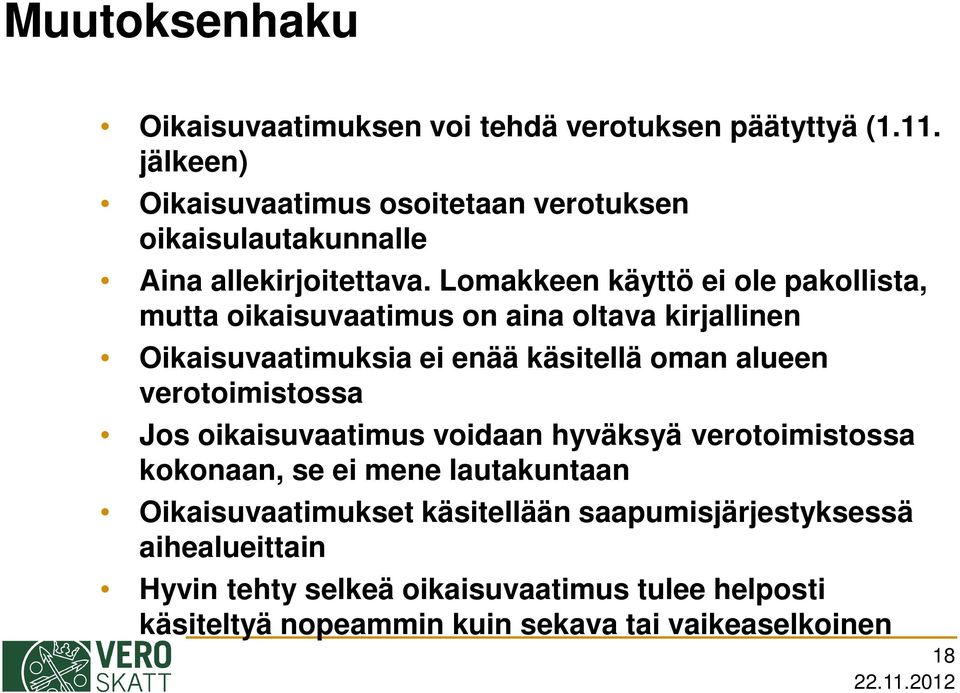 Lomakkeen käyttö ei ole pakollista, mutta oikaisuvaatimus on aina oltava kirjallinen Oikaisuvaatimuksia ei enää käsitellä oman alueen