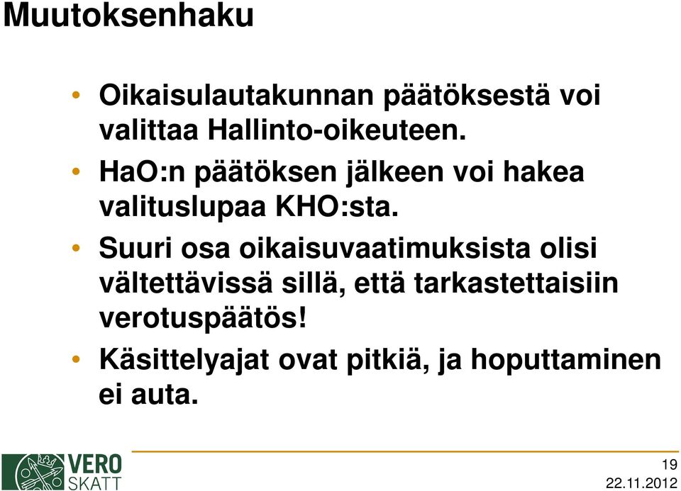 HaO:n päätöksen jälkeen voi hakea valituslupaa KHO:sta.