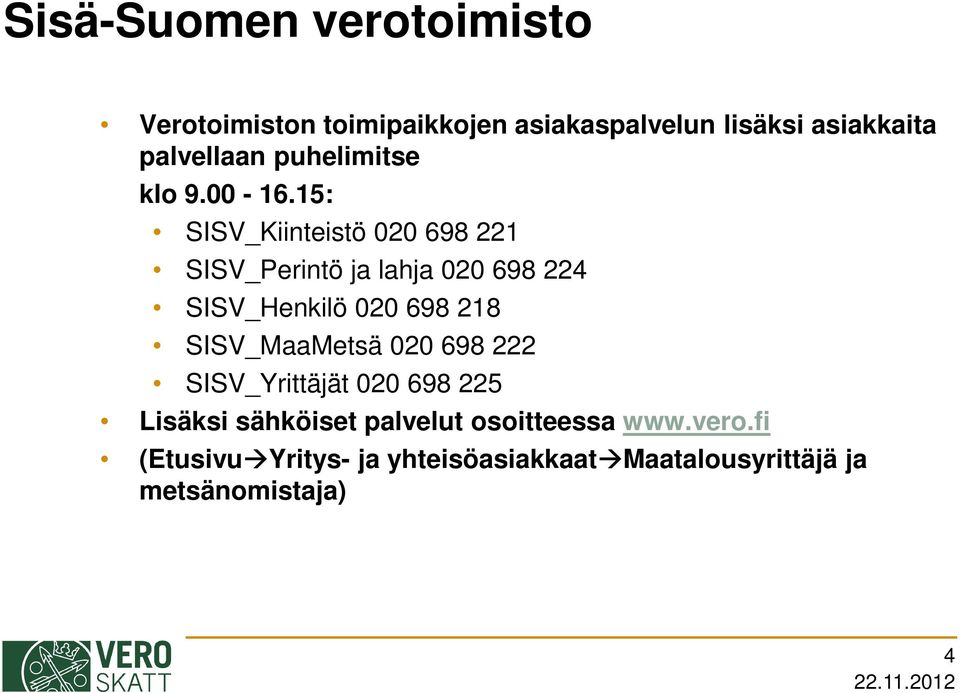 15: SISV_Kiinteistö 020 698 221 SISV_Perintö ja lahja 020 698 224 SISV_Henkilö 020 698 218