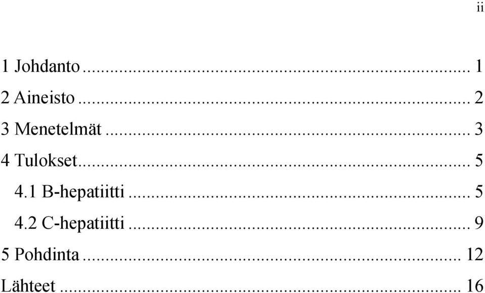 .. 5 4.1 B-hepatiitti... 5 4.2 C-hepatiitti.