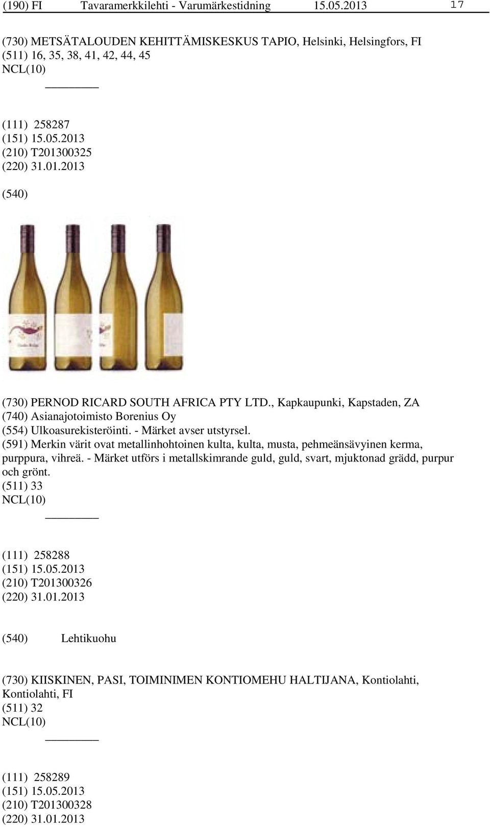 , Kapkaupunki, Kapstaden, ZA (740) Asianajotoimisto Borenius Oy (554) Ulkoasurekisteröinti. - Märket avser utstyrsel.