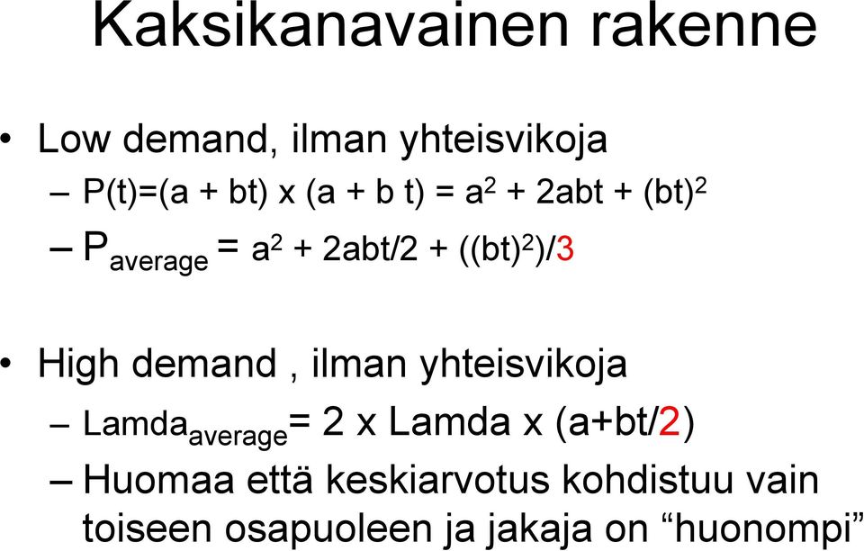 High demand, ilman yhteisvikoja Lamda average = 2 x Lamda x (a+bt/2)