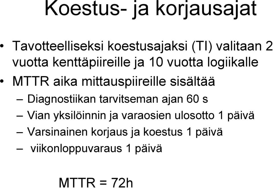 sisältää Diagnostiikan tarvitseman ajan 60 s Vian yksilöinnin ja varaosien