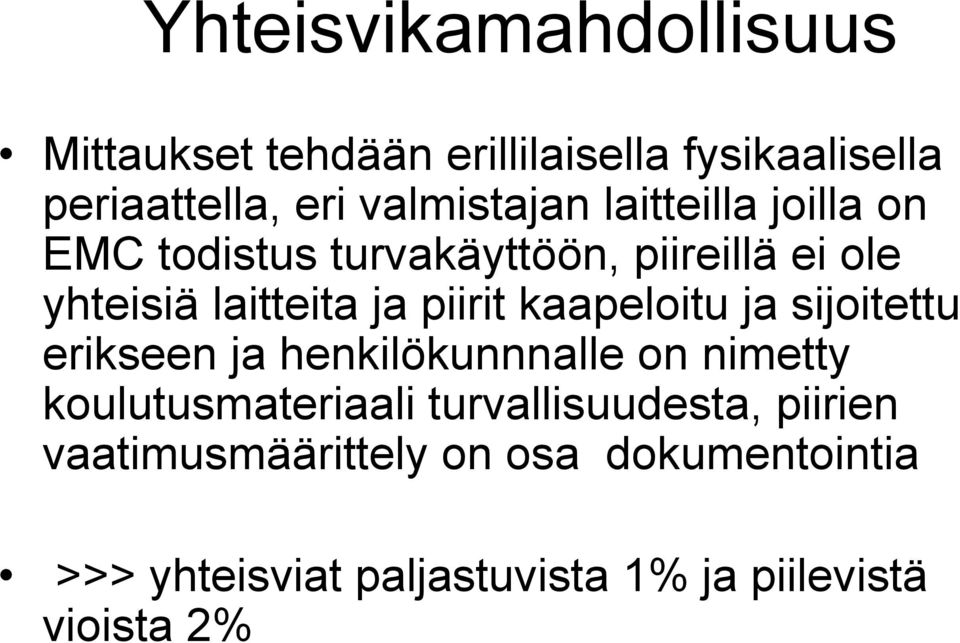 piirit kaapeloitu ja sijoitettu erikseen ja henkilökunnnalle on nimetty koulutusmateriaali