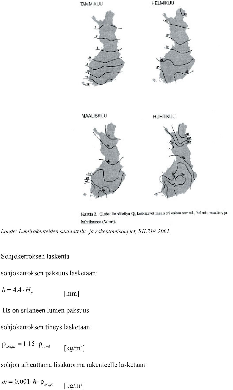 sohjokerroksen tiheys lasketaan: [kg/m 3 ]