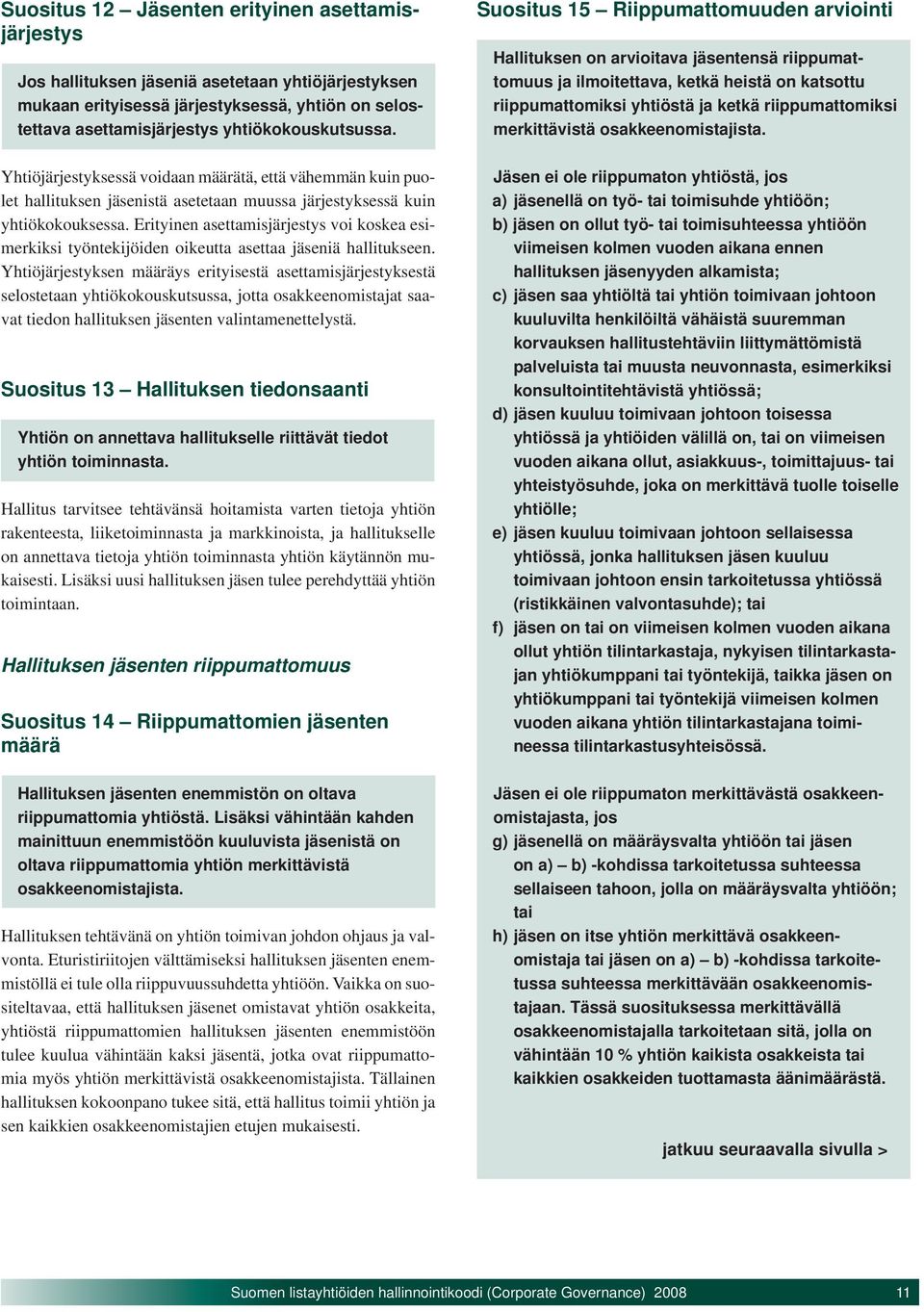 Erityinen asettamisjärjestys voi koskea esimerkiksi työntekijöiden oikeutta asettaa jäseniä hallitukseen.