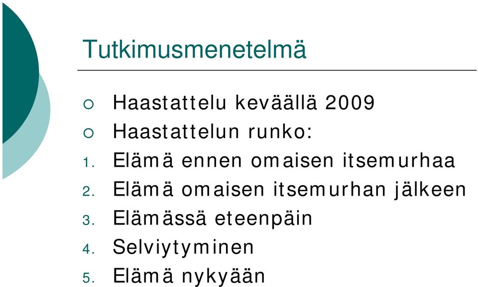 Elämä ennen omaisen itsemurhaa 2.