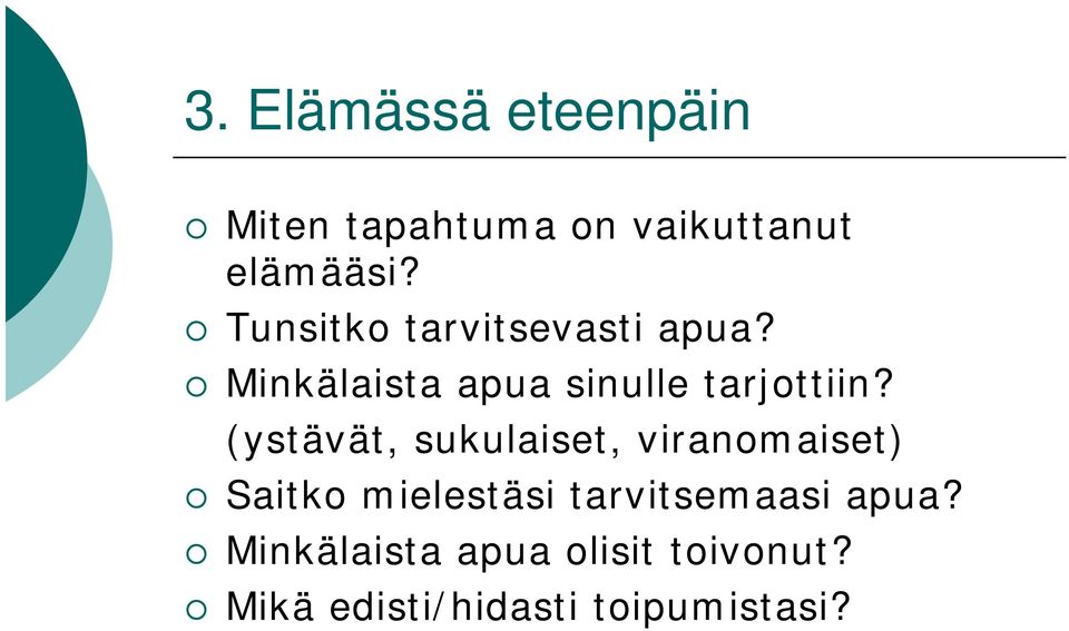 (ystävät, sukulaiset, viranomaiset) Saitko mielestäsi tarvitsemaasi