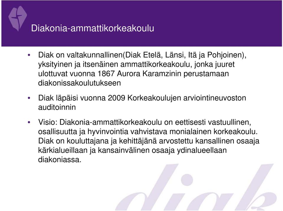 arviointineuvoston auditoinnin Visio: Diakonia-ammattikorkeakoulu on eettisesti vastuullinen, osallisuutta ja hyvinvointia vahvistava