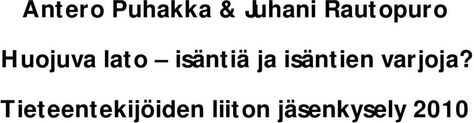 isäntiä ja isäntien varjoja?