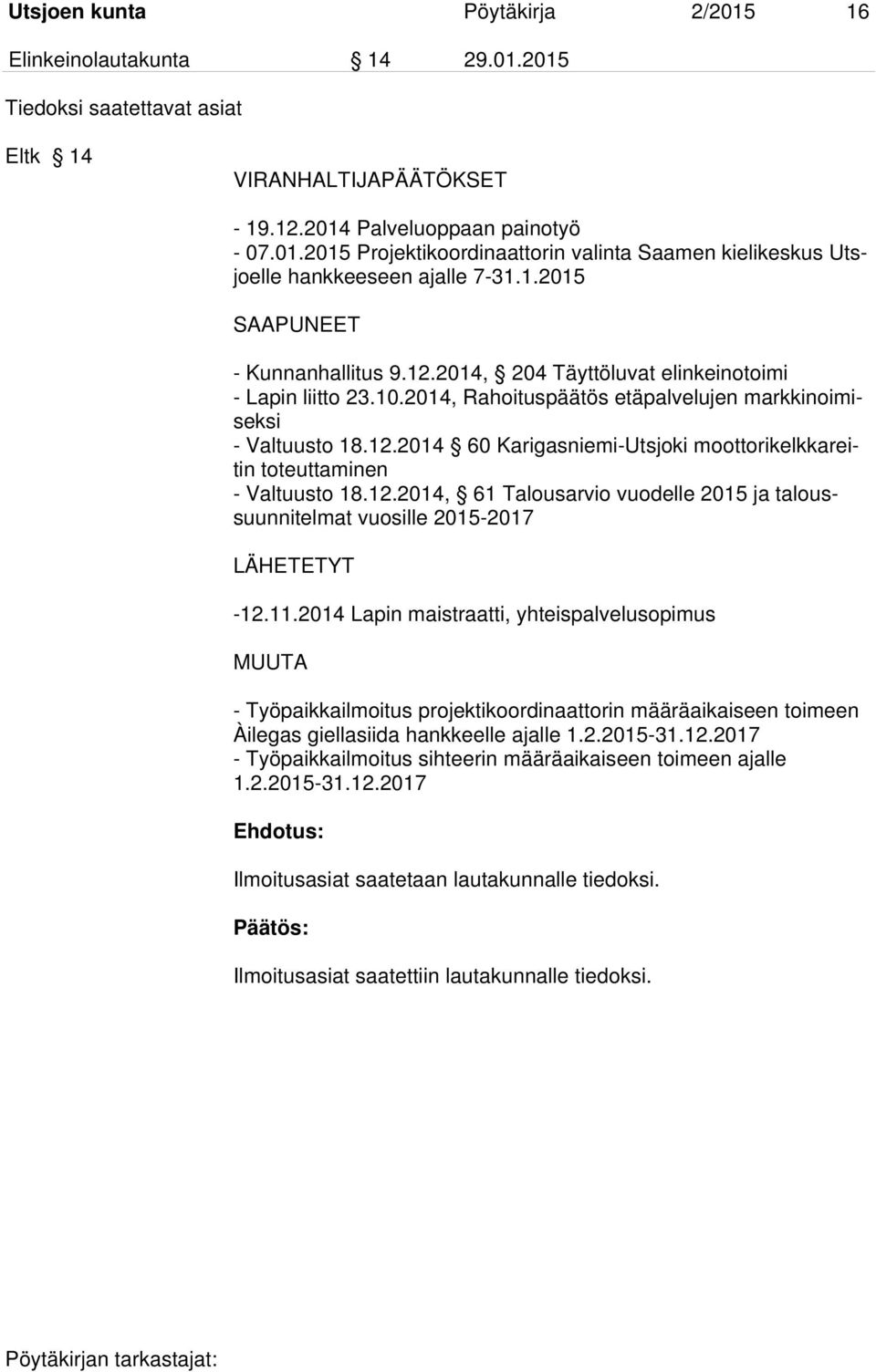 12.2014, 61 Talousarvio vuodelle 2015 ja taloussuunnitelmat vuosille 2015-2017 LÄHETETYT -12.11.