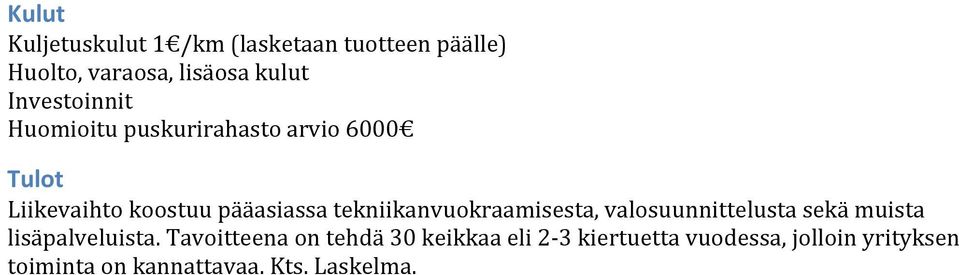 tekniikanvuokraamisesta, valosuunnittelusta sekä muista lisäpalveluista.