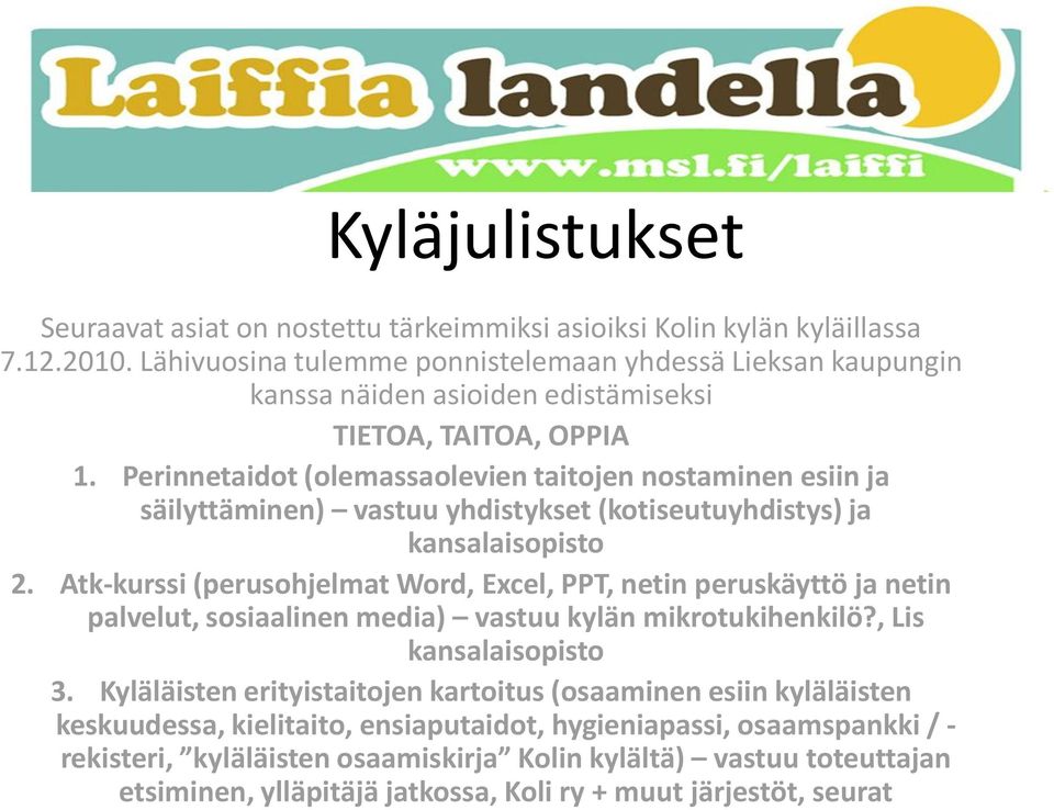 Atk-kurssi (perusohjelmat Word, Excel, PPT, netin peruskäyttö ja netin palvelut, sosiaalinen media) vastuu kylän mikrotukihenkilö?, Lis kansalaisopisto 3.