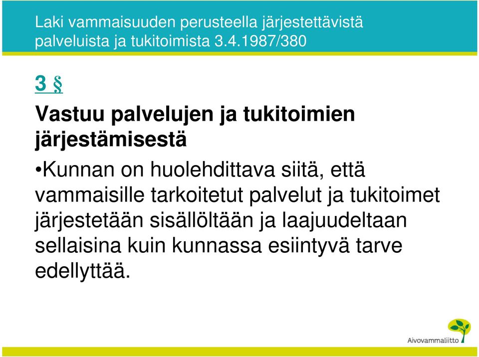 huolehdittava siitä, että vammaisille tarkoitetut palvelut ja tukitoimet