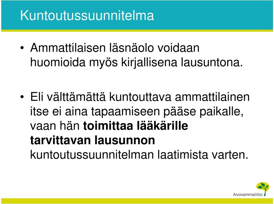 Eli välttämättä kuntouttava ammattilainen itse ei aina tapaamiseen