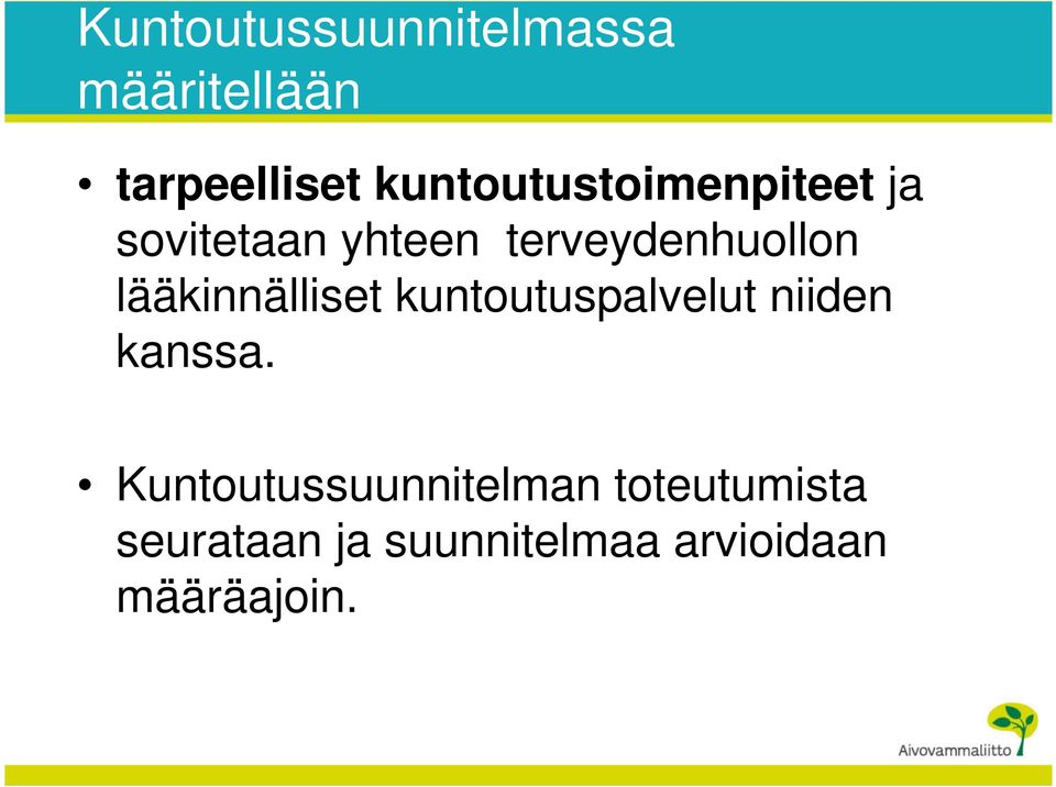 lääkinnälliset kuntoutuspalvelut niiden kanssa.