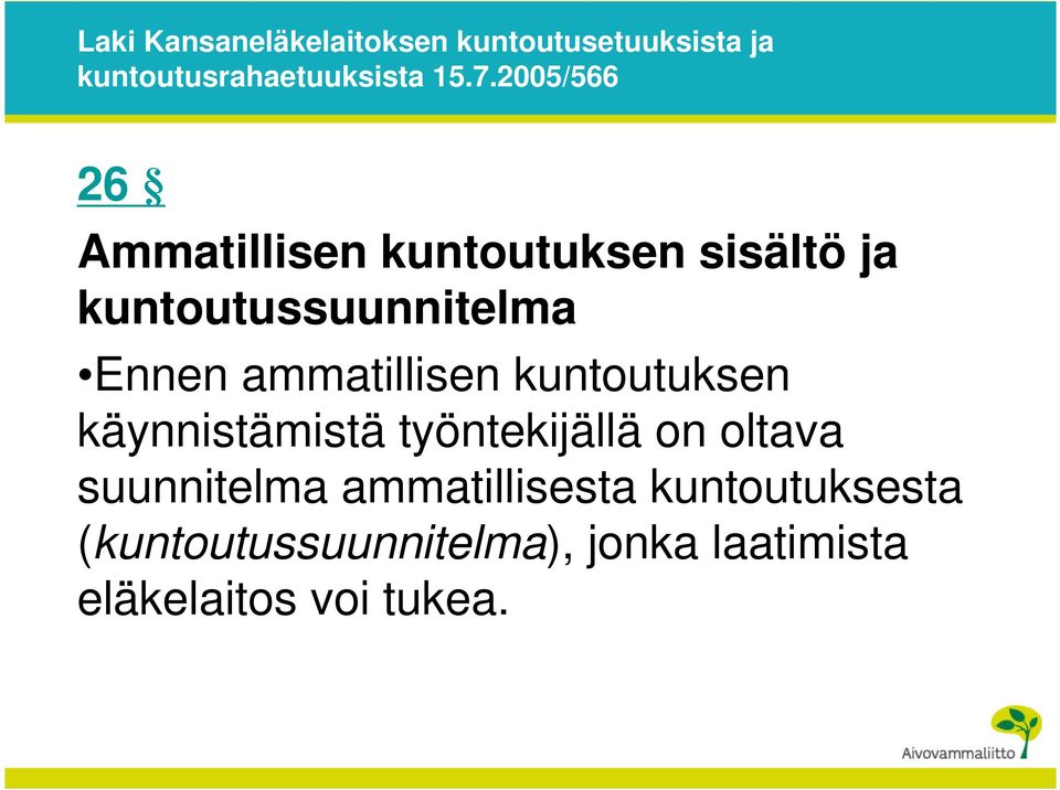 ammatillisen kuntoutuksen käynnistämistä työntekijällä on oltava suunnitelma