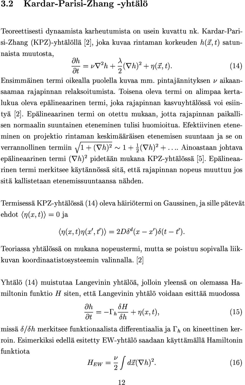 toisenaolevatermionalimpaakerta- Ensimmainentermioikeallapuolellakuvaamm.pintajannityksenaikaan- @t=r2h+2(rh)2+(~x;t): (14) tya[2].