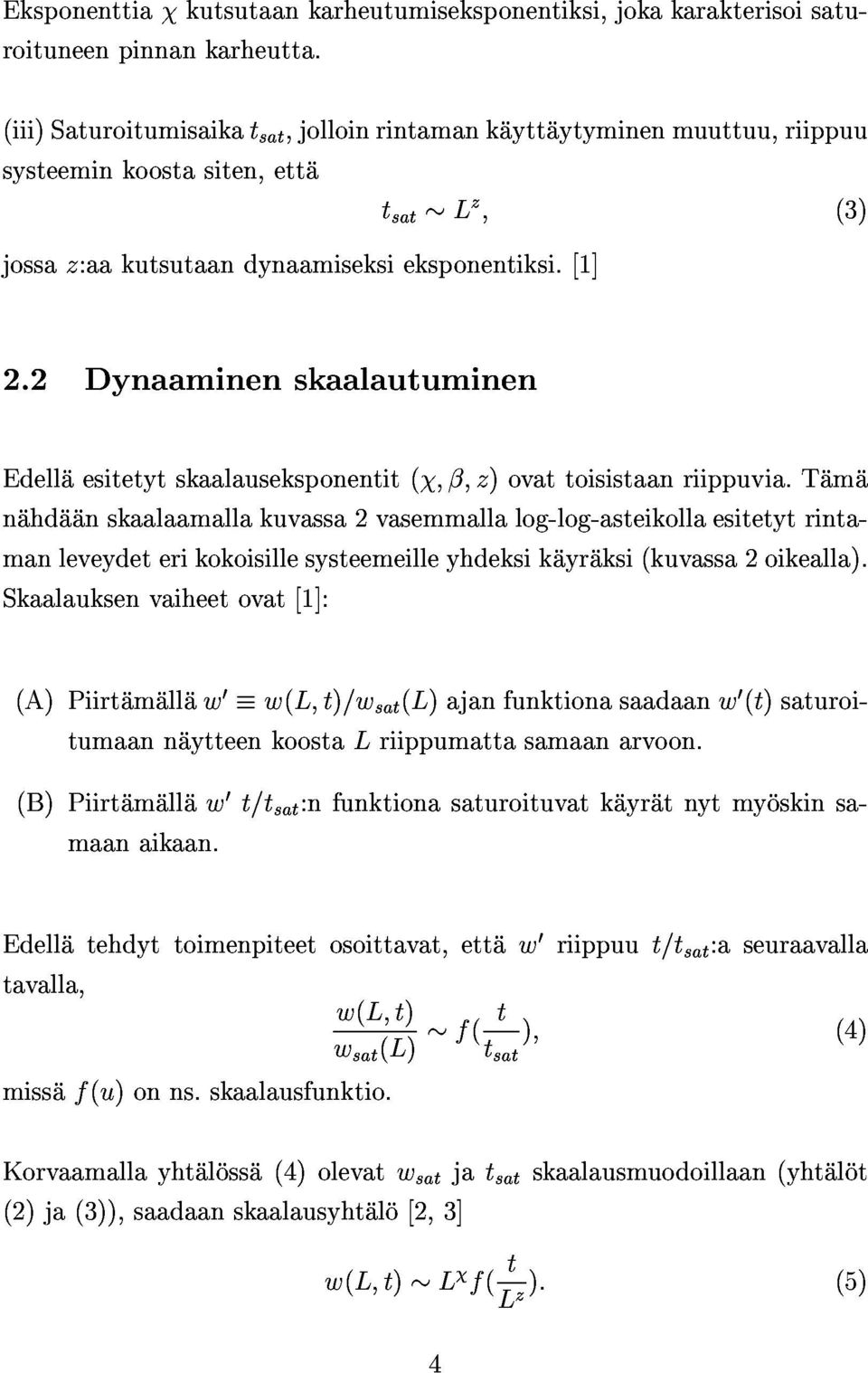 2 Edellaesitetytskaalauseksponentit(;;z)ovattoisistaanriippuvia.