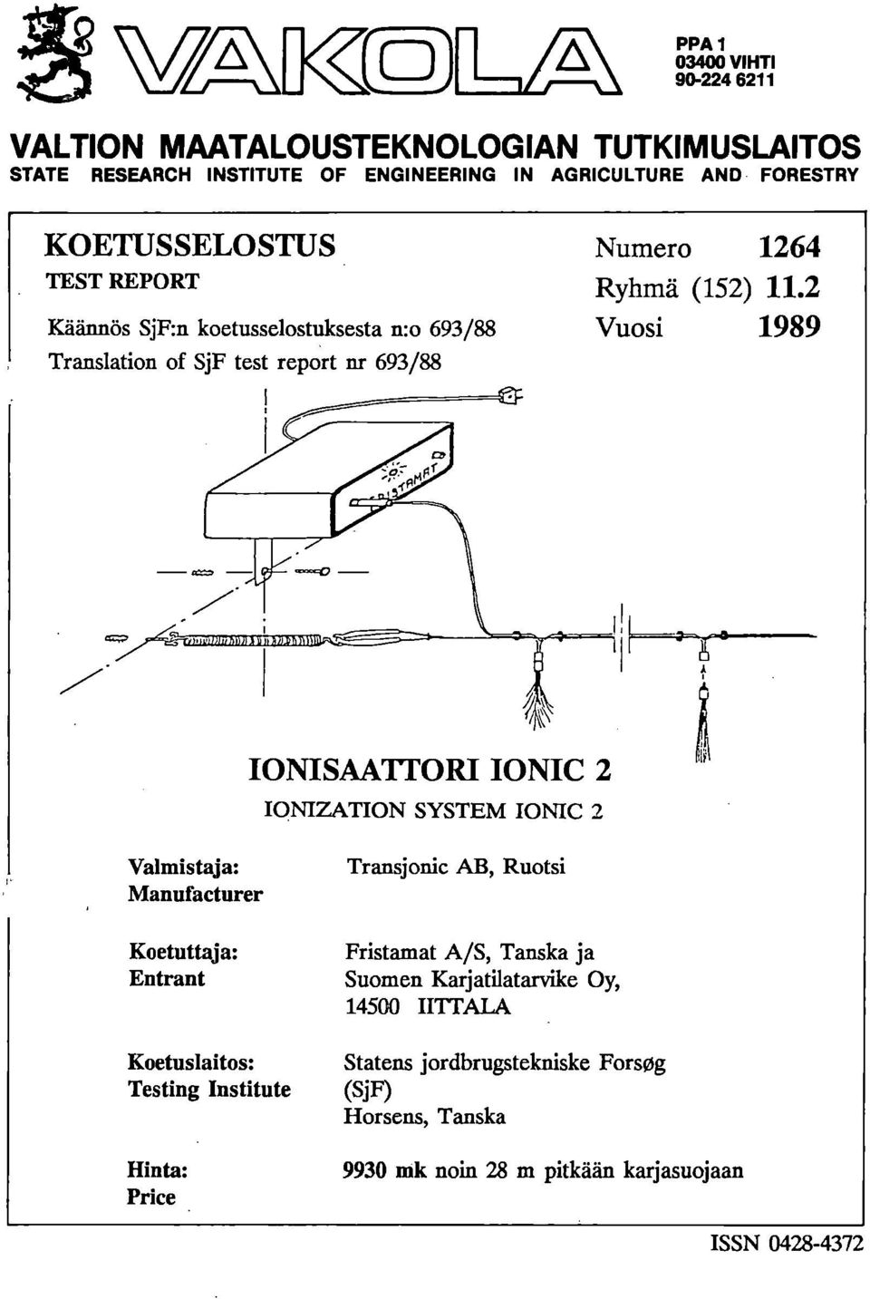 ATTORI IONIC 2 IONIZATION SYSTEM IONIC 2 Valmistaja: Manufacturer Koetuttaja: Entrant Koetuslaitos: Testing Institute Hinta: Price Transjonic AB, Ruotsi