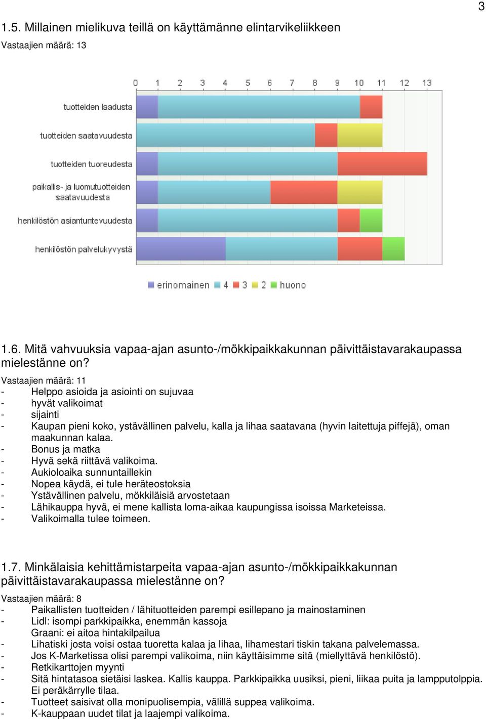 maakunnan kalaa. - Bonus ja matka - Hyvä sekä riittävä valikoima.