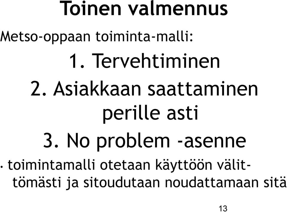 Asiakkaan saattaminen perille asti 3.