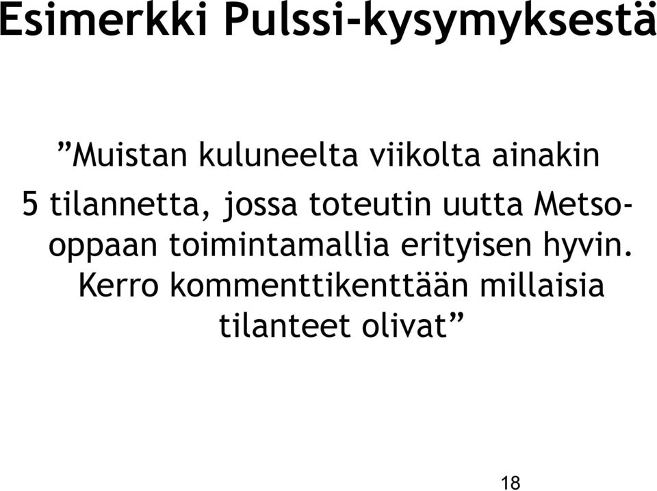 uutta Metsooppaan toimintamallia erityisen hyvin.